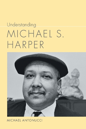Understanding Michael S. Harper.