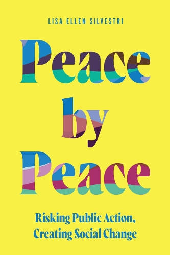 Peace by Peace: Risking Public Action, Creating Social Change.