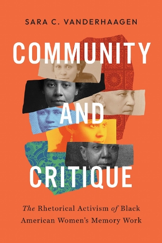 Community and Critique: The Rhetorical Activism of Black American Women's Memory Work.