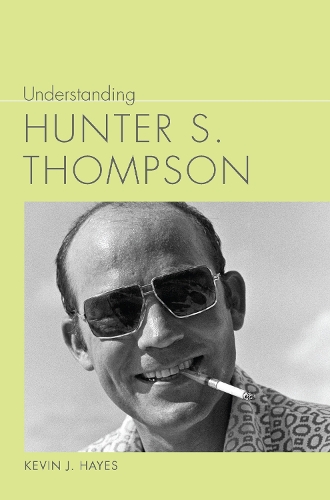 Understanding Hunter S. Thompson.