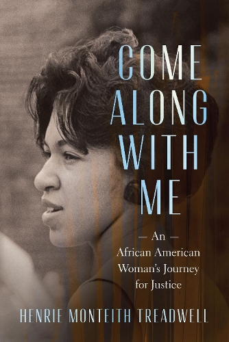 Come Along with Me: An African American Woman's Journey for Justice.