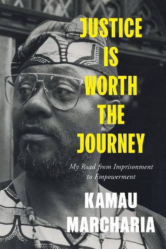 Justice Is Worth the Journey: My Road from Imprisonment to Empowerment.