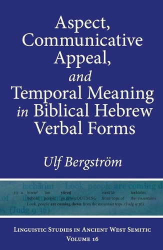 Aspect, Communicative Appeal, and Temporal Meaning in Biblical Hebrew Verbal Forms.