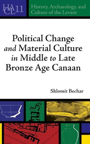 Political Change and Material Culture in Middle to Late Bronze Age Canaan.
