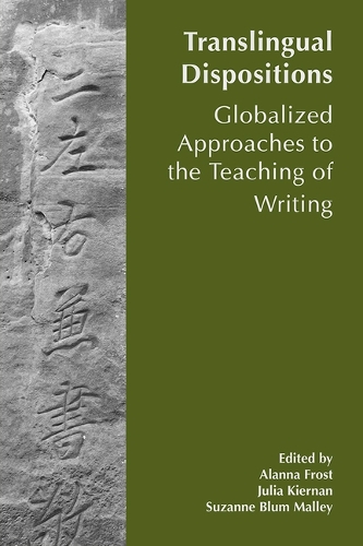 Translingual Dispositions: The Affordances of Globalized Approaches to the Teaching of Writing.