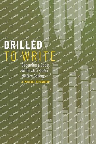 Drilled to Write: Becoming a Cadet Writer at a Senior Military College.