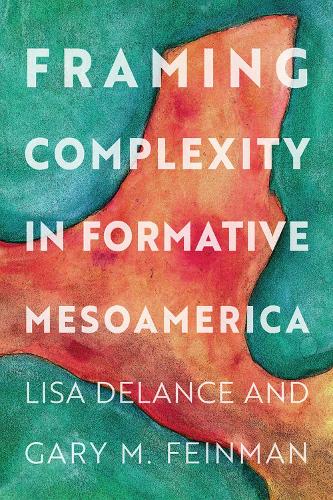 Framing Complexity in Formative Mesoamerica.