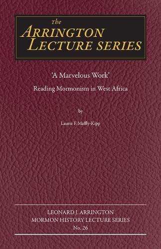 "A Marvelous Work": Reading Mormonism in West Africa.
