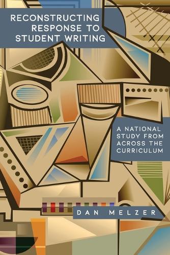 Reconstructing Response to Student Writing: A National Study from across the Curriculum.