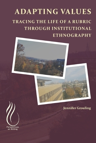 Adapting VALUEs: Tracing the Life of a Rubric through Institutional Ethnography.