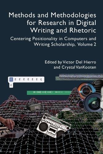 Methods and Methodologies for Research in Digital Writing and Rhetoric, Volume 2: Centering Positionality in Computers and Writing Scholarship.