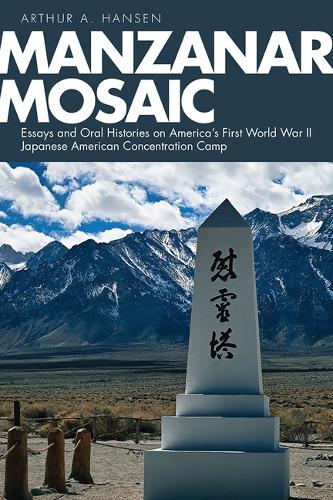 Manzanar Mosaic: Essays and Oral Histories on America's First World War II Japanese American Concentration Camp.