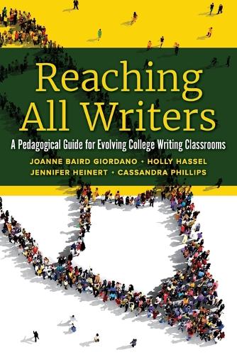 Reaching All Writers: A Pedagogical Guide for Evolving College Writing Classrooms.
