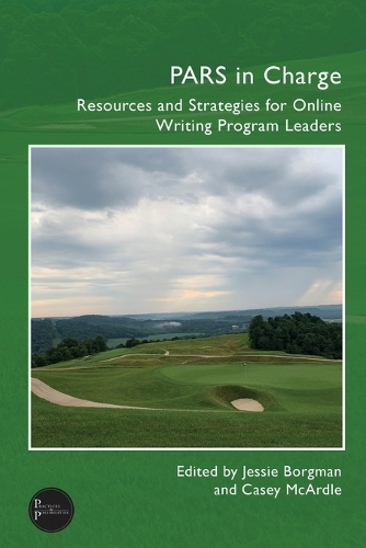 PARS in Charge: Resources and Strategies for Online Writing Program Leaders.