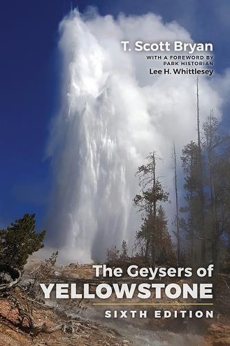 The Geysers of Yellowstone: Sixth Edition. Sixth Edition