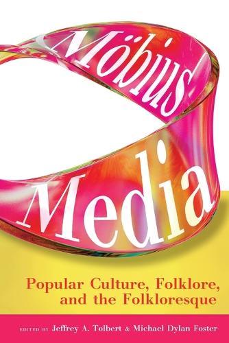 Moebius Media: Popular Culture, Folklore, and the Folkloresque.