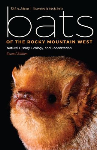 Bats of the Rocky Mountain West: Natural History, Ecology, and Conservation. 2nd ed.