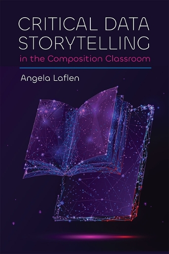 Critical Data Storytelling in the Composition Classroom.