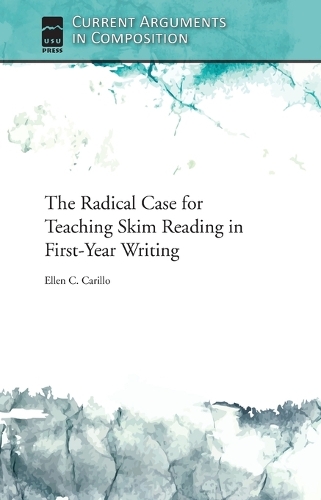 The Radical Case for Teaching Skim Reading in First-Year Writing.