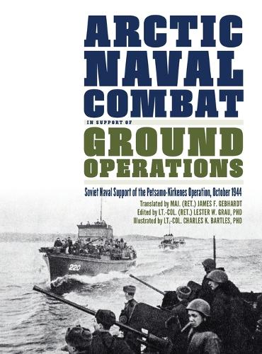 Arctic Naval Combat in Support of Ground Operations: Soviet Naval Support of the Petsamo-Kirkenes Operation, October 1944.