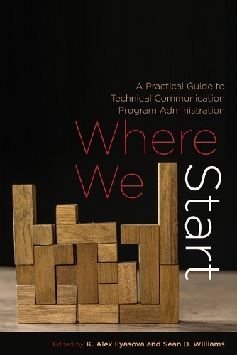 Where We Start: A Practical Guide to Technical Communication Program Administration.
