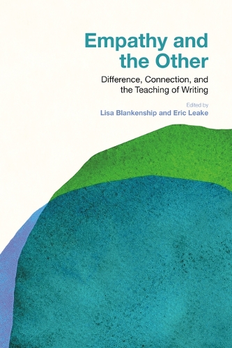 Empathy and the Other: Difference, Connection, and the Teaching of Writing.
