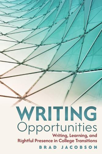 Writing Opportunities: Writing, Learning, and Rightful Presence in College Transitions.