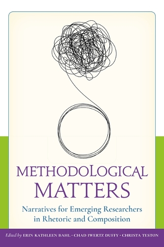 Methodological Matters: Narratives for Emerging Researchers in Rhetoric and Composition.
