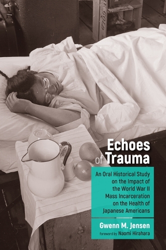 The Echoes of Trauma: An Oral Historical Study on the Impact of the World War II Mass Incarceration on the Health of Japanese Americans.