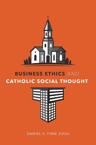 Business Ethics and Catholic Social Thought.