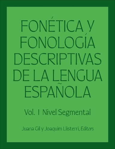 Fonetica y fonologia descriptivas de la lengua espanola: Volume 1.