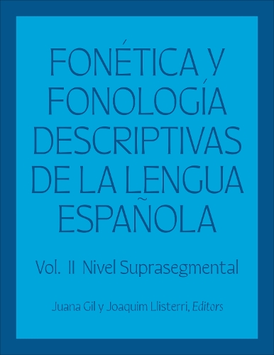 Fonetica y fonologia descriptivas de la lengua espanola: Volume 2.