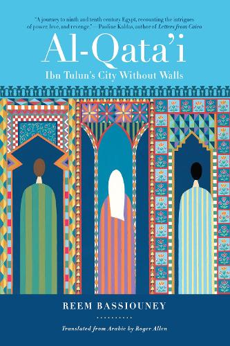 Al-Qata'i: Ibn Tulun's City Without Walls.
