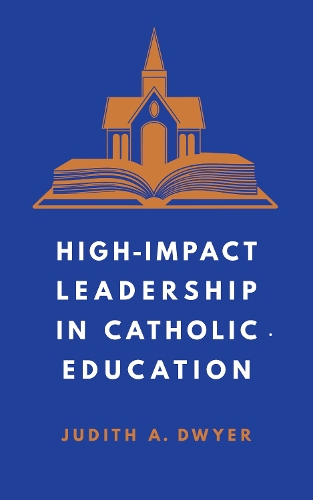 High-Impact Leadership in Catholic Education.