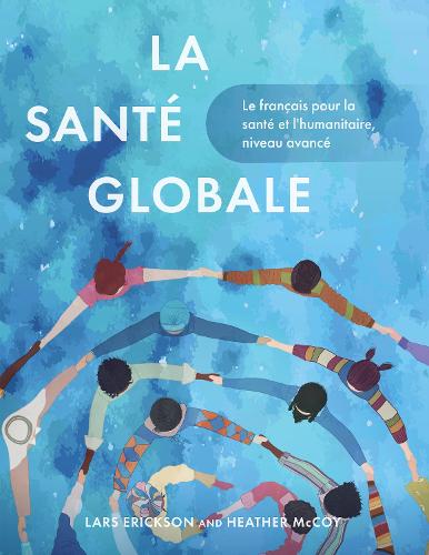 La sante globale: Le francais pour la sante et l'humanitaire, niveau avance.