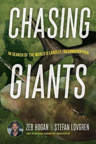Chasing Giants: In Search of the World's Largest Freshwater Fish.