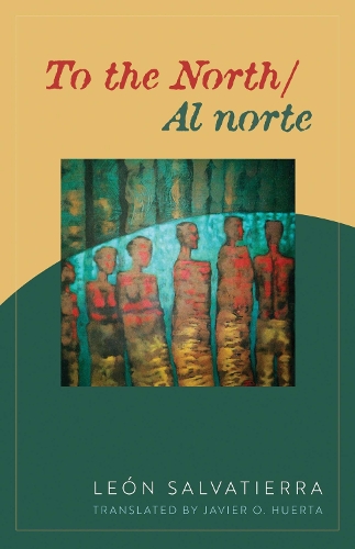 To the North / Al norte: Poems.