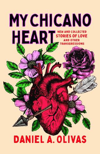 My Chicano Heart: New and Collected Stories of Love and Other Transgressions.