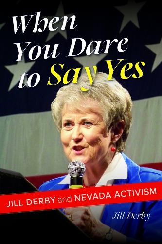 When You Dare to Say Yes: Jill Derby and Nevada Activism.