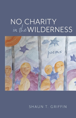 No Charity in the Wilderness: Poems.