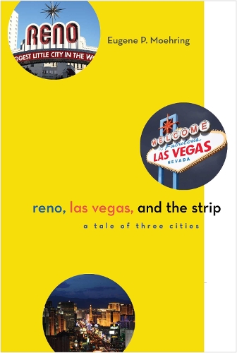 Reno, Las Vegas, and the Strip: A Tale of Three Cities.