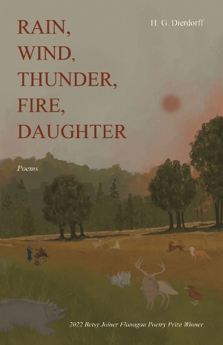 Rain, Wind, Thunder, Fire, Daughter: Poems.