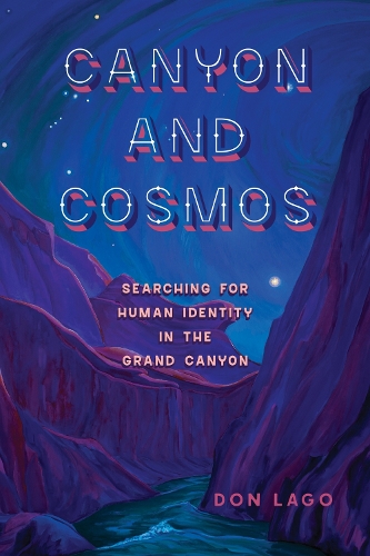 Canyon and Cosmos: Searching for Human Identity in the Grand Canyon.