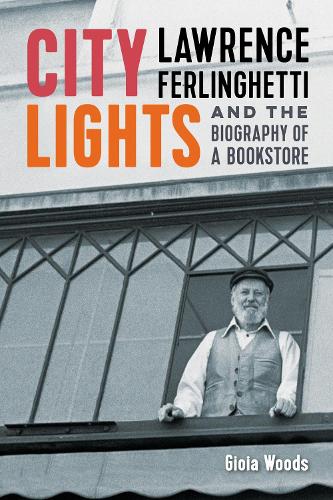 City Lights: Lawrence Ferlinghetti and the Biography of a Bookstore.