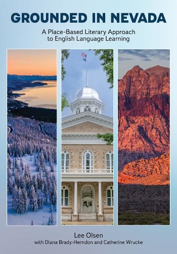 Grounded in Nevada: A Place-Based Literary Approach to English Language Learning.