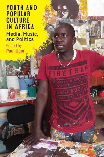 Youth and Popular Culture in Africa: Media, Music, and Politics.
