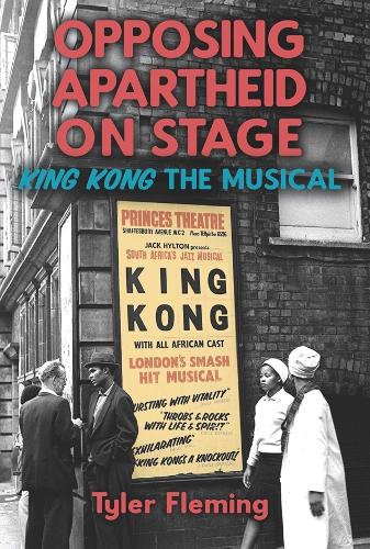 Opposing Apartheid on Stage: King Kong the Musical.