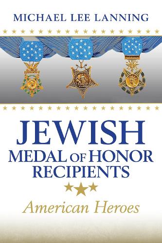 Jewish Medal of Honor Recipients Volume 169: American Heroes.