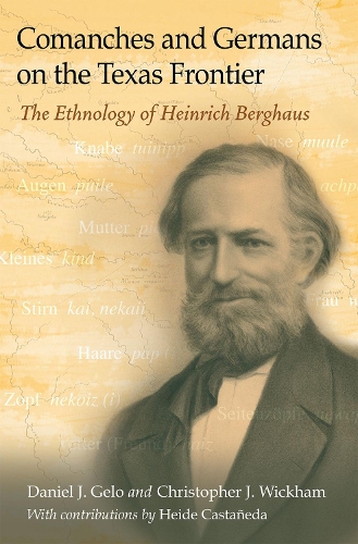 Comanches and Germans on the Texas Frontier Volume 42: The Ethnology of Heinrich Berghaus