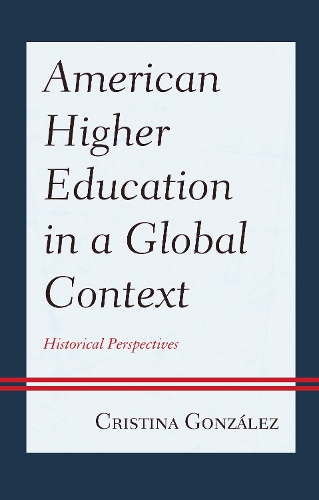 American Higher Education in a Global Context: Historical Perspectives.